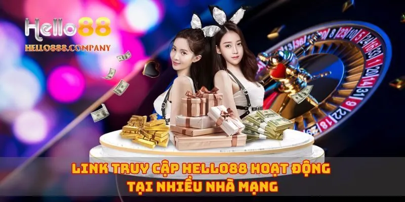 Link truy cập Hello88 hoạt động tại nhiều nhà mạng